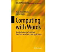Computing with Words: An Introduction to Fuzzy Logic Use-Cases with Theory and Applications