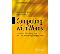 Computing with Words: An Introduction to Fuzzy Logic Use-Cases with Theory and Applications