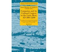 Computus and Its Cultural Context in the Latin West, AD 300-1200: Proceedings of the 1st International Conference on the Science of Computus in Ireland and Europe, Galway, 14-16 July, 2006