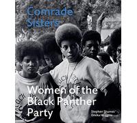 Comrade Sisters: Women of the Black Panther Party by Stephen Shames
