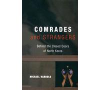 Comrades and Strangers: Behind the Closed Doors of North Korea [Lingua Inglese]