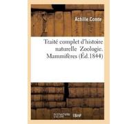 Comte-A Traité Complet d'Histoire Naturelle Zoologie. Mammifères (Tascabile)