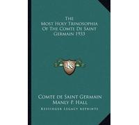 Comte de Saint The Most Holy Trinosophia Of The Comte De Saint Germ (Tascabile)