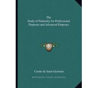 Comte De Saint- The Study of Palmistry for Professional Purposes and (Tascabile)