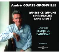 Comte Sponville, Andre - Qu'Est-Ce Qu'Une Spiritualite Sans Dieu?: A propos de l'esprit de l'athéisme, 3 CD audio