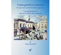 Comu parlava tatacóre. Dizionario dei vocaboli del dialetto sangiorgiose. Con approfondimenti sugli usi e costumi della tradizione