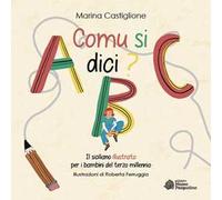Comu si dici? Il siciliano illustrato per i bambini del terzo millennio. Ediz. illustrata