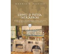 Libri Maurizio Restivo - Comu Si Pistia 'Ntrapani. Storia Dell'alimentazione Loc