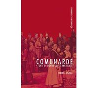 Comunarde. Storie di donne sulle barricate