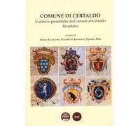 Comune di Certaldo. L’archivio preunitario del Comune di Certaldo. Inventario