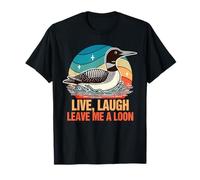 Comune Loon Bird Watching Lover Lives Laugh Leave Me A Loon Maglietta