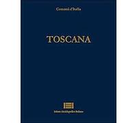 Comuni d'Italia. Toscana - [Istituto Enciclopedico Italiano]