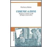 Comunic-a-zioni. Strutture e contesti sociali dell'agire comunicativo