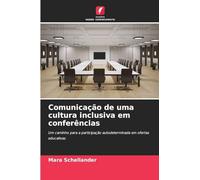 Comunicação de uma cultura inclusiva em conferências: Um caminho para a participação autodeterminada em ofertas educativas