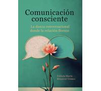 Comunicación consciente: La danza conversacional donde la relación florece