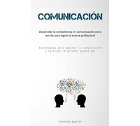 Comunicación: Desarrollar la competencia en comunicación oral y escrita pa...
