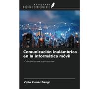 Comunicación inalámbrica en la informática móvil: -Conceptos clave y aplicaciones