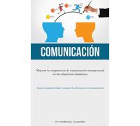 Comunicación: Mejorar la competencia de comunicación interpersonal en las ...