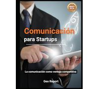 Comunicación para Startups: La comunicación como ventaja competitiva