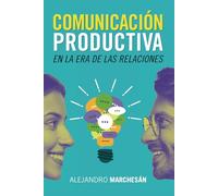 Comunicación Productiva en la Era de las Relaciones