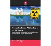 Comunicados da AIEA sobre o 11 de março: Compreender as atividades de comunicação da AIEA no caso da crise nuclear de Fukushima