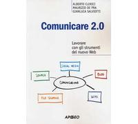 Comunicare 2.0. Lavorare con gli strumenti del nuovo web