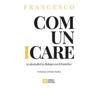Comunicare. 20 giornalisti in dialogo con il Pontefice - 2024 - L