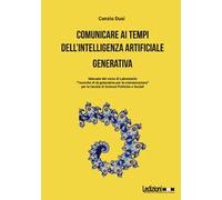 Comunicare ai tempi dell'Intelligenza Artificiale generativa