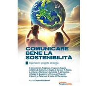 Comunicare bene la sostenibilità. Esperienze, progetti, strategie
