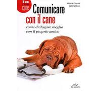 Comunicare con il cane. Come dialogare meglio con il proprio amico