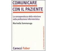 Comunicare con il paziente. La consapevolezza della relazione nella professione infermieristica