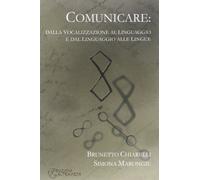 Comunicare. Dalla vocalizzazione al linguaggio e dal linguaggio alle lingue