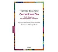 Comunicare Dio. Dalla creazione alla Chiesa di papa Francesco