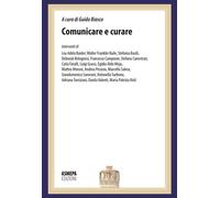 Comunicare e curare. La comunicazione in medicina: dalla diagnosi