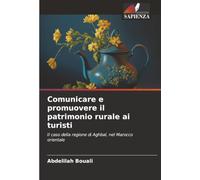 Comunicare e promuovere il patrimonio rurale ai turisti: Il caso della regione di Aghbal, nel Marocco orientale