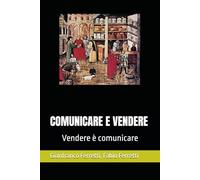 COMUNICARE E VENDERE: Vendere è comunicare