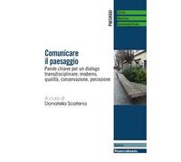 Comunicare il paesaggio. Parole chiave per un dialogo transdisciplinare: moderno, qualità, conservazione, percezione