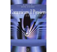 Comunicare il pensiero. Procedure immagini parole - [Omega]