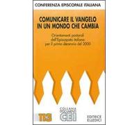 Comunicare il Vangelo in un mondo che cambia. Orientamenti pastorali dell'episcopato italiano per il primo decennio del 2000