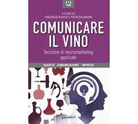 Comunicare il vino. Tecniche di neuromarketing applicate