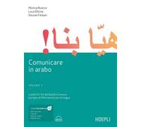 Comunicare in arabo. Con e-book. Con Contenuto digitale per download e accesso online. Vol. 1: Livelli A1-A2 del quadro comune europeo di riferimento per le lingue