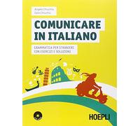 Comunicare in italiano. Grammatica per stranieri con esercizi e soluzioni....