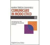 Comunicare in modo etico. Un manuale per costruire relazioni efficaci