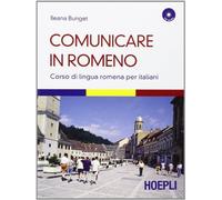 Comunicare in romeno. Corso di lingua romena per italiani. Con CD Audio