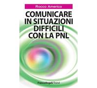 Comunicare in situazioni difficili con la PNL