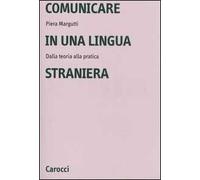 Comunicare in una lingua straniera. Dalla teoria alla pratica
