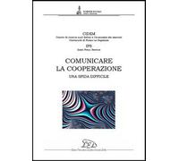 Comunicare la cooperazione. Una sfida difficile - [LED Edizioni Universitarie]