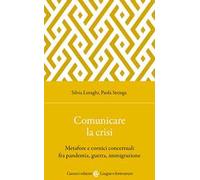 Comunicare la crisi. Metafore e cornici concettuali fra pandemia, guerra, immigrazione