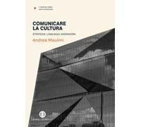 Comunicare la cultura. Strategie, linguaggi, narrazioni
