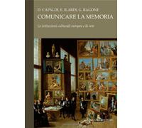 Comunicare la memoria. Le istituzioni culturali europee e la rete